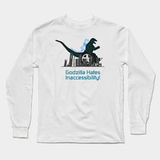 Godzilla Hates Inaccessibility Long Sleeve T-Shirt